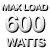 Max load 600 watts