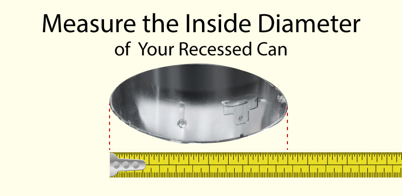 Measure the Inside Diameter of Your Recessed Can